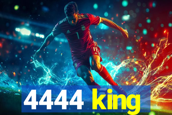 4444 king